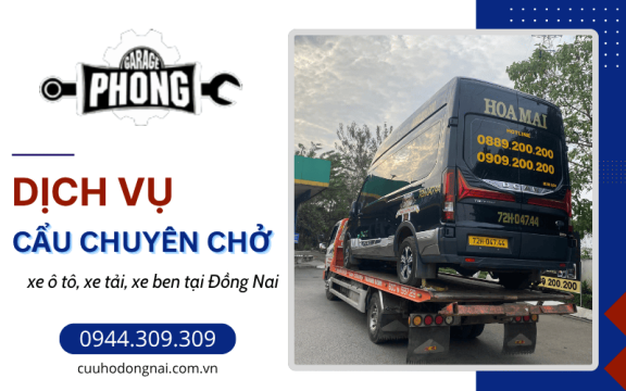 Dịch vụ cẩu chuyên chở ô tô, xe tải, xe ben Đồng Nai - Gọi 0944.309.309